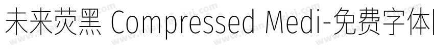 未来荧黑 Compressed Medi字体转换